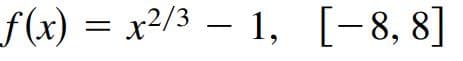 f(x) = x²/3 – 1, [-8, 8]
f(x)

