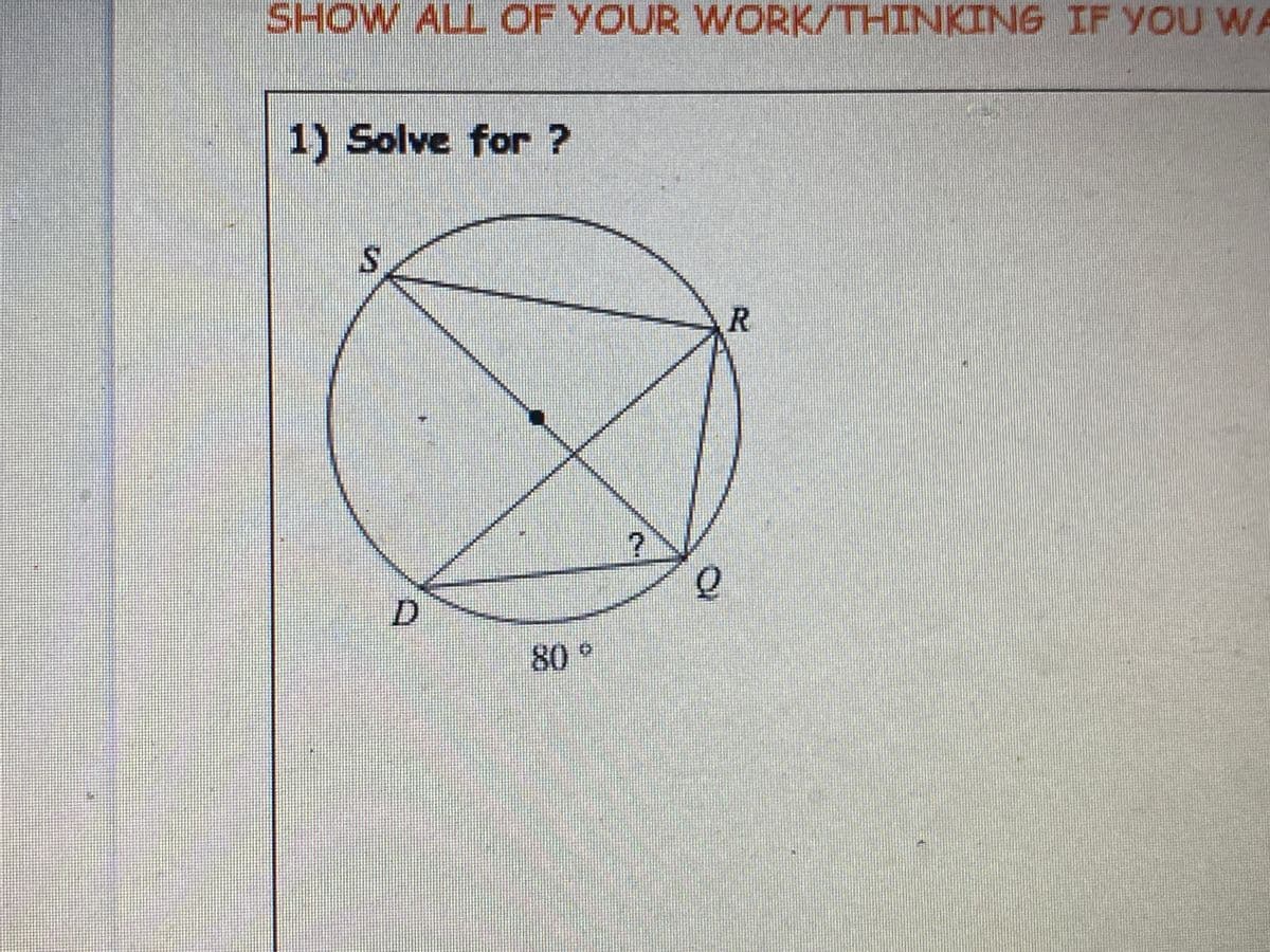 SHOW ALL OF YOUR WORK/THINKING IF YOU WA
1) Solve for ?
80°
