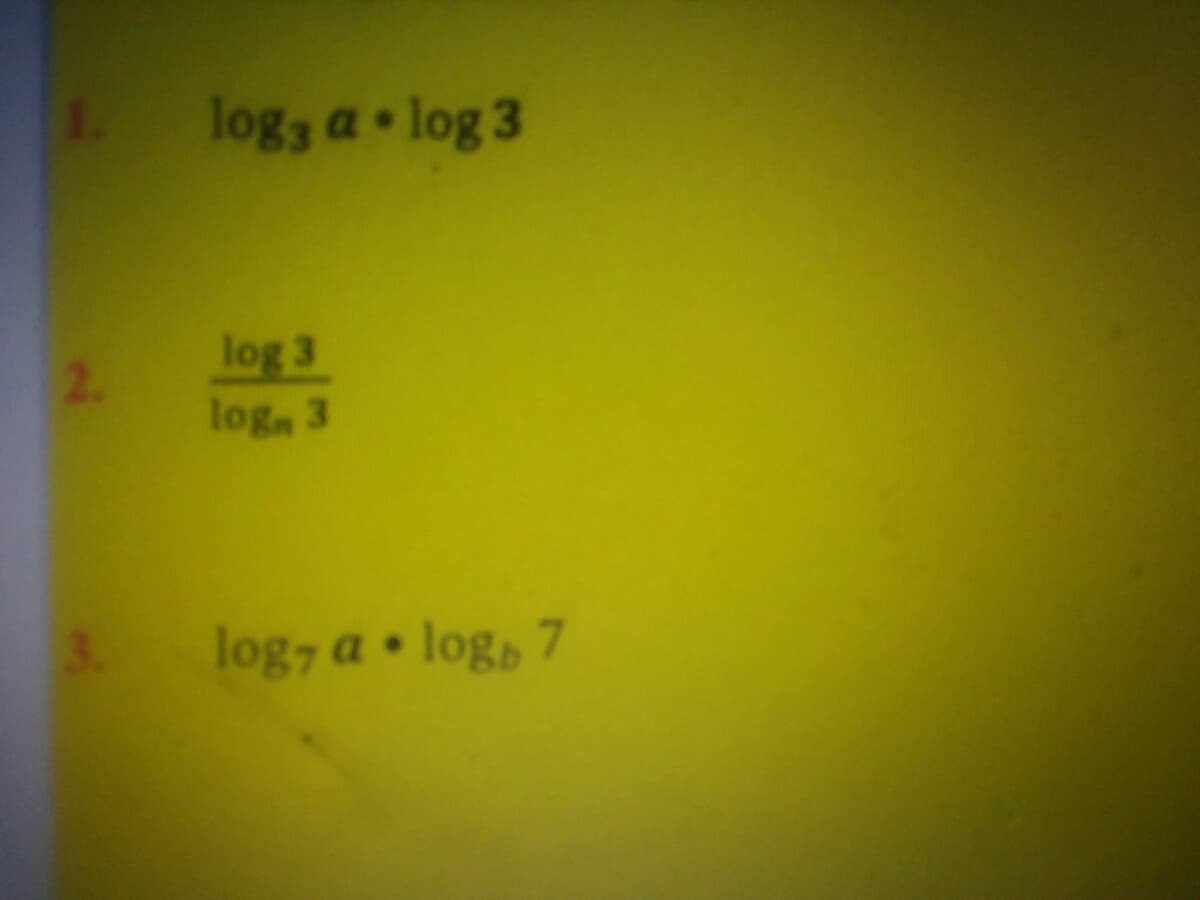 logy a log 3
log 3
log, 3
2.
log7 a log, 7
