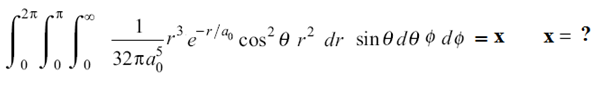 1
-r³ e"/ cos² e ,² dr sin@d0 $ do = x
32 πο
X = ?
