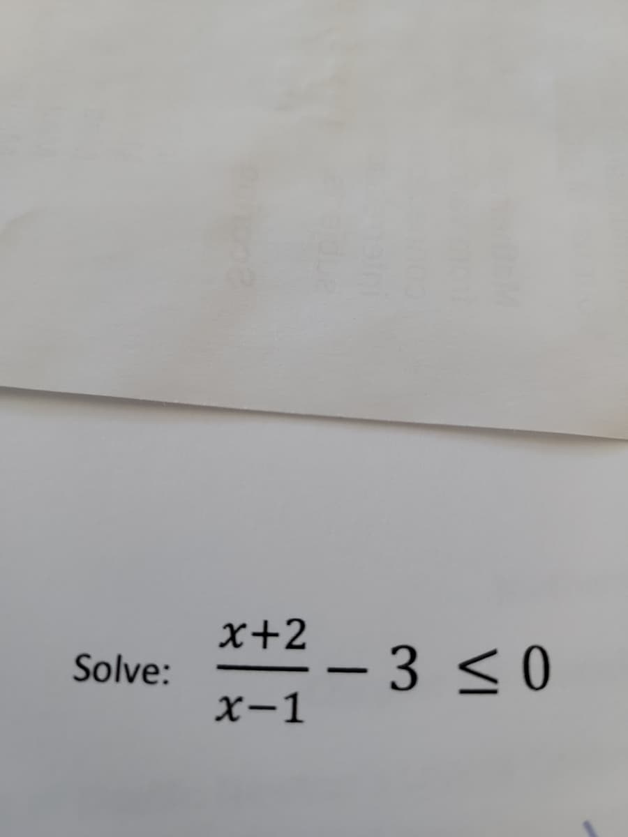 x+2
- 3 <0
x-1
Solve:
