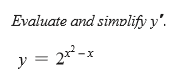 Evaluate and simplify y'.
y = 2²-x
