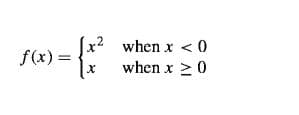 [x? when x < 0
when x >0
f(x) =
