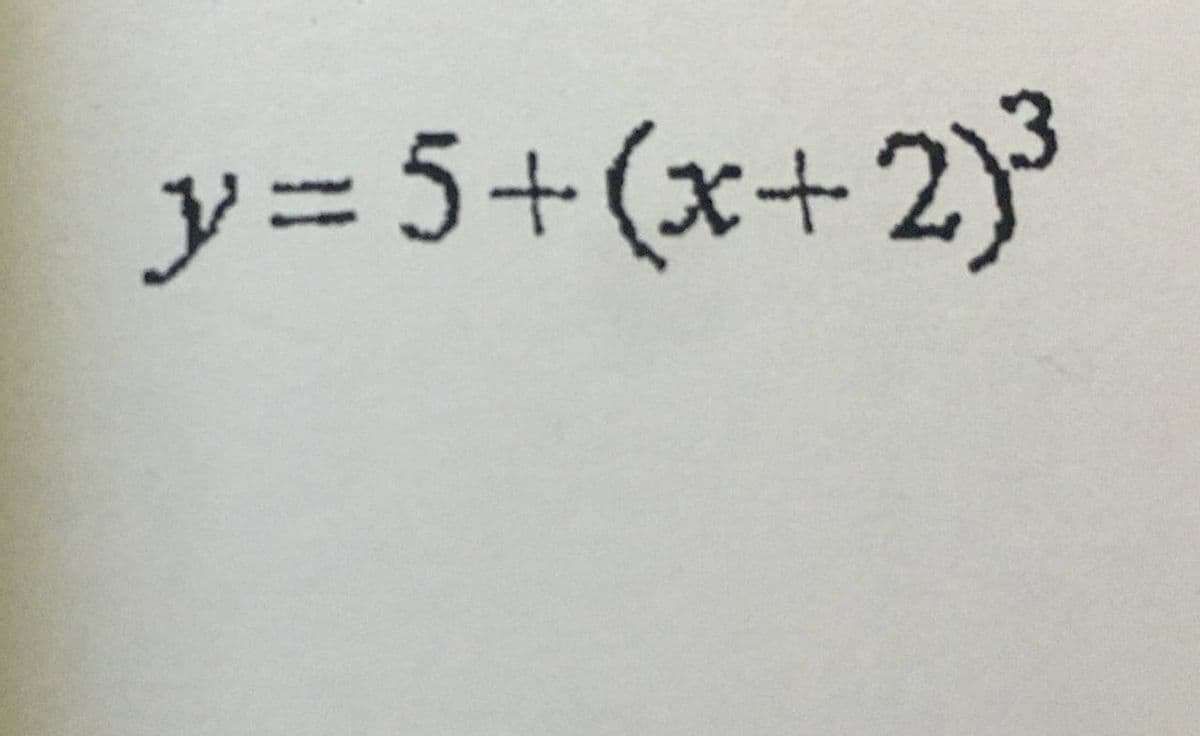 y= 5+(x+2)
