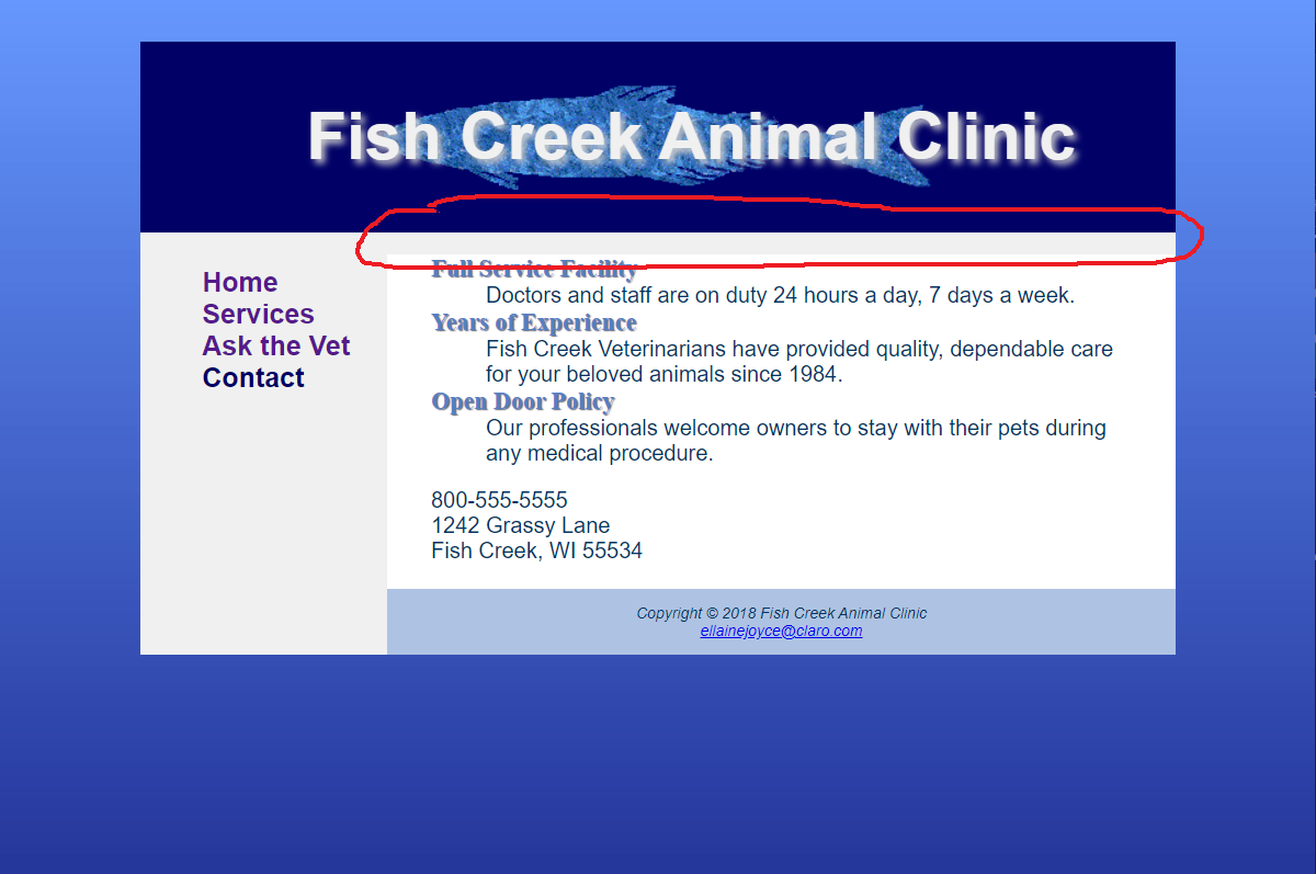 Fish Creek Animal Clinic
Home
Services
Ask the Vet
Contact
Full Service Facility
Doctors and staff are on duty 24 hours a day, 7 days a week.
Years of Experience
Fish Creek Veterinarians have provided quality, dependable care
for your beloved animals since 1984.
Open Door Policy
Our professionals welcome owners to stay with their pets during
any medical procedure.
800-555-5555
1242 Grassy Lane
Fish Creek, WI 55534
Copyright © 2018 Fish Creek Animal Clinic
ellainejoyce@claro.com