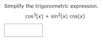 Simplify the trigonometric expression.
cos3(x) sin2(x) cos(x)
