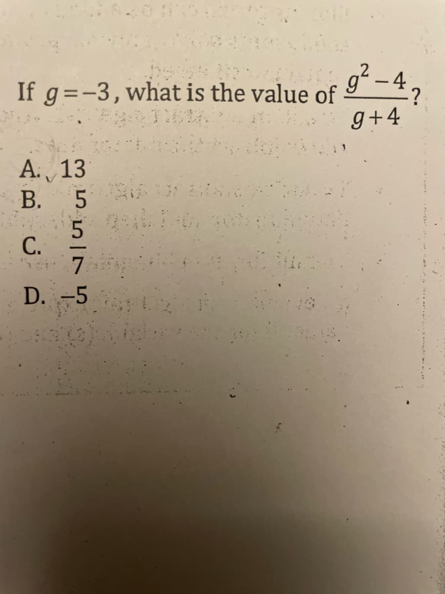 If g=-3, what is the value of
A. 13
B.
C.
D. -5
35574
g²-4 ?
g+4