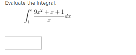Evaluate the integral.
9x2 +x +1
-dx
