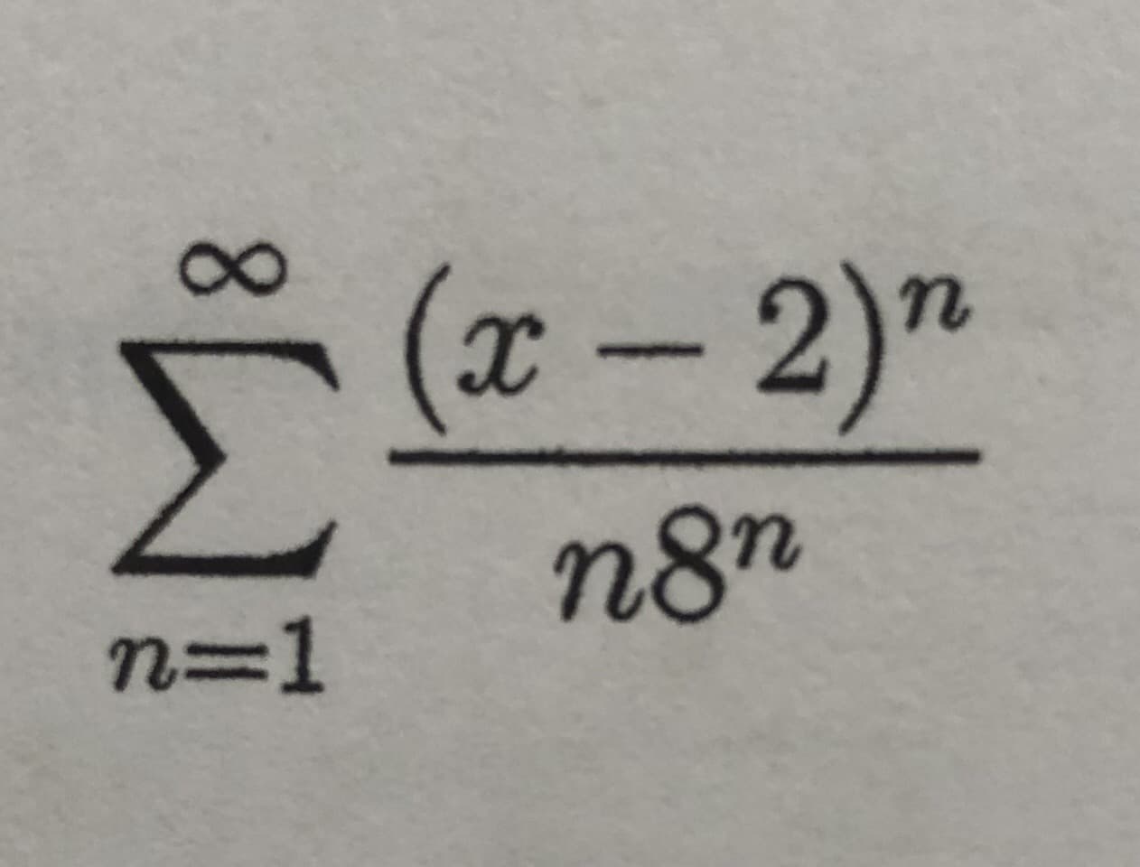 8.
(x-2)"
n8n
n=1
