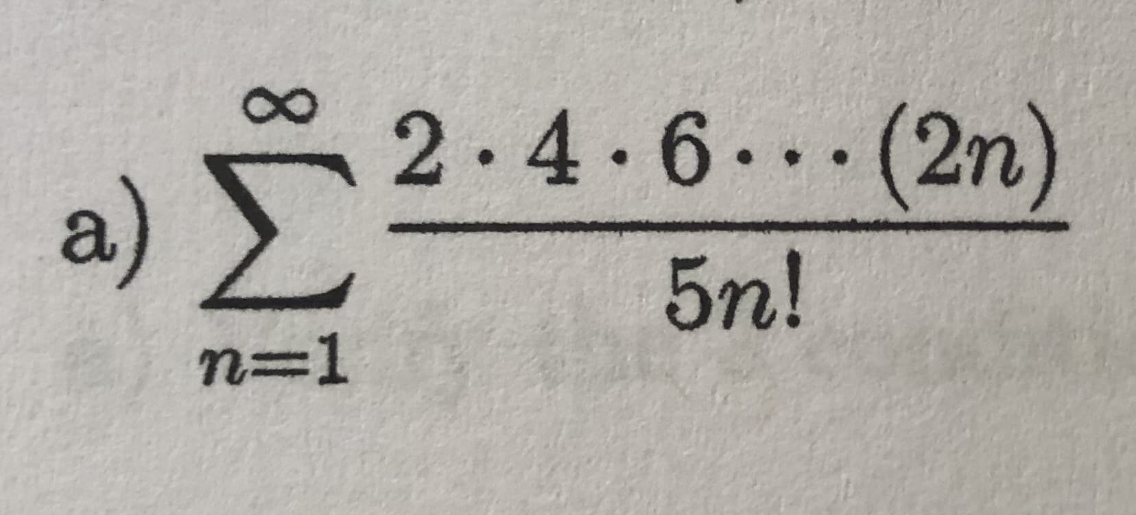 2.4.6..(2n)
a)
5n!
n=1
