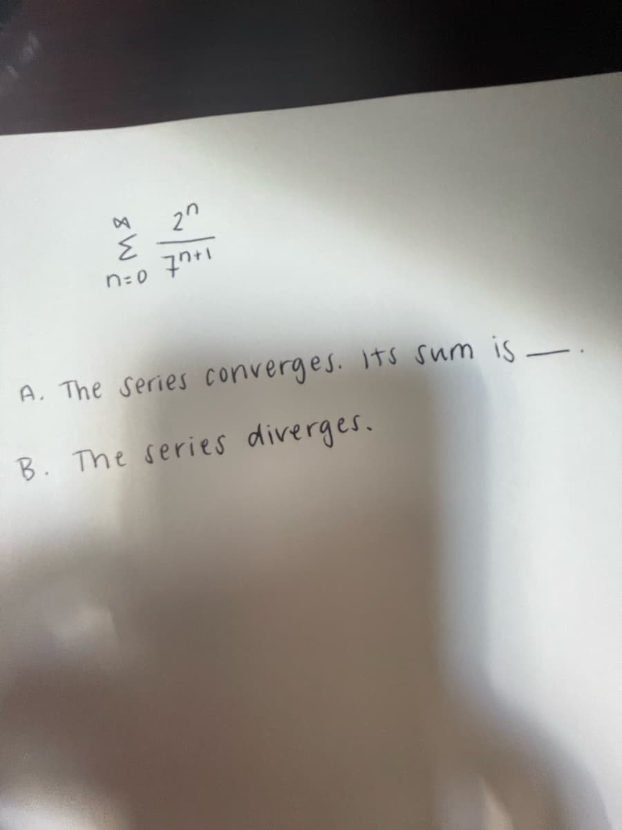 Σ
n=0
20
77+1
A. The series converges. Its sum is.
B. The series diverges.