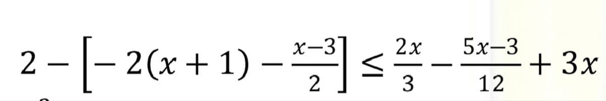 -[- 2(x + 1) – s-
+ 3x
X-3
5х-3
2 – |– 2(x
+ 3x

