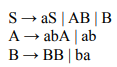 S- as | AB | B
A → abA | ab
В — | ba
