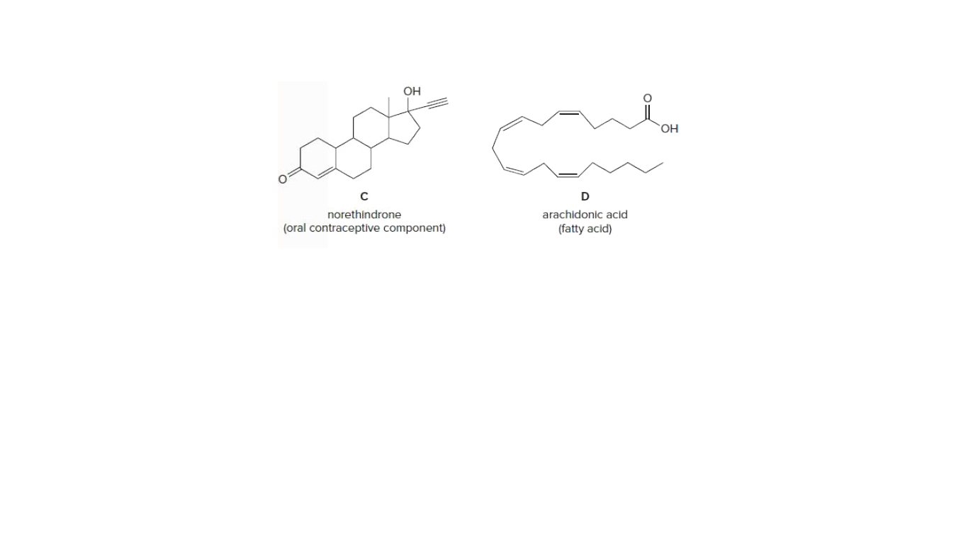 OH
HO.
D
arachidonic acid
(fatty acid)
norethindrone
(oral contraceptive component)
