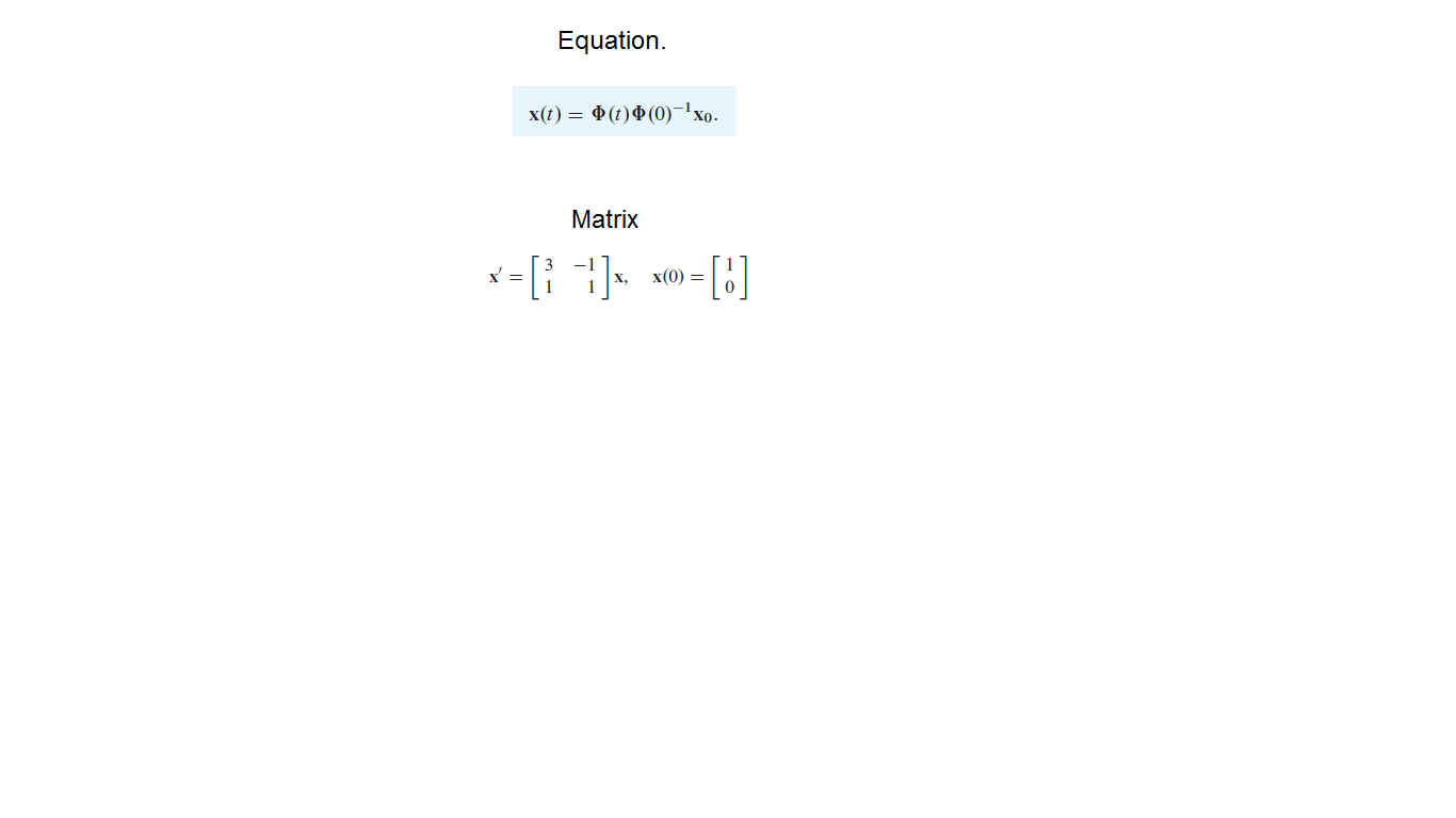 Equation.
x(t) = $(t)P(0)-'xo.
Matrix
X'
x(0) =
