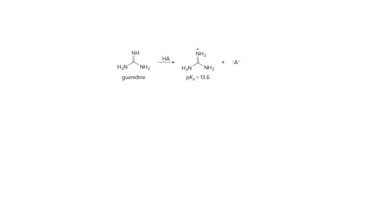 NH
NH2
НА
:A-
H2N
NH2
H2N
`NH2
guanidine
pka = 13.6
