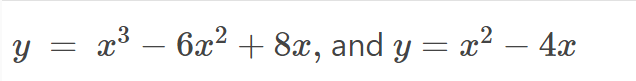 y = x³
6x2 + 8x, and y = x² – 4x
-
