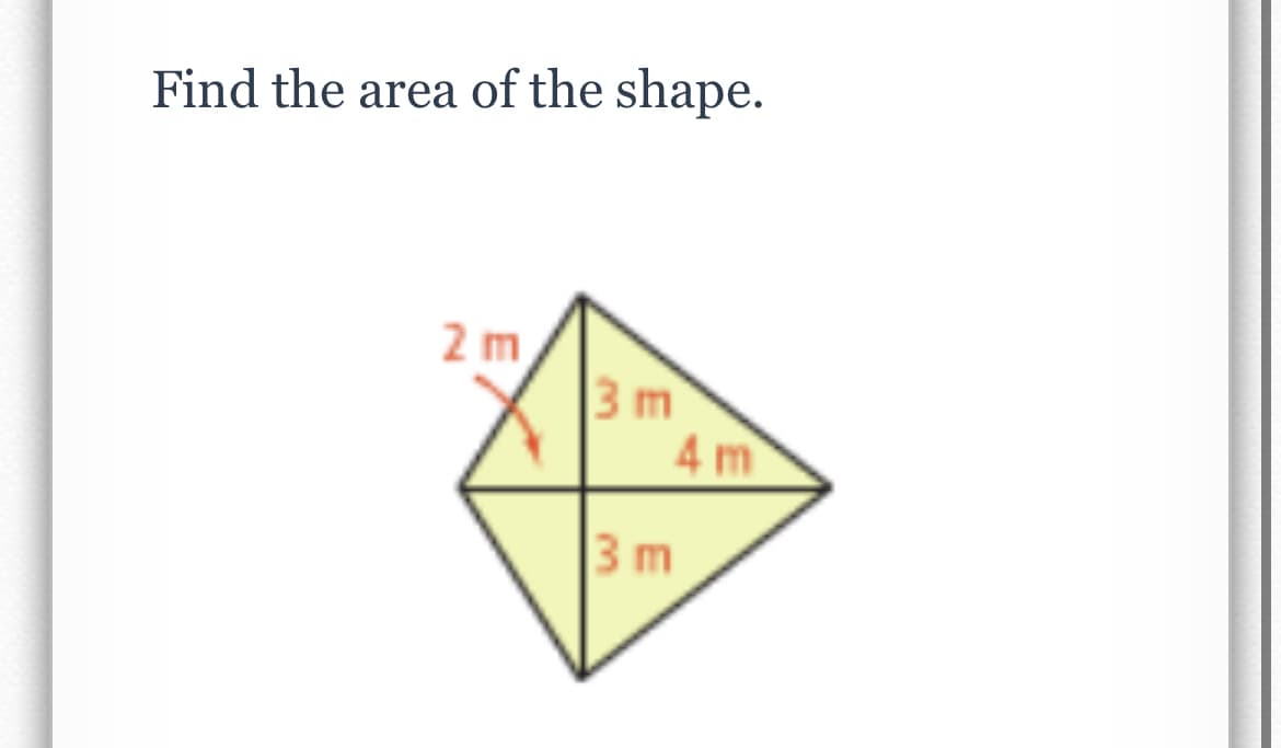Find the area of the shape.
2 m
3m
4 m
3 m

