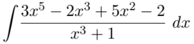 3x5
– 2x3 + 5x² – 2
dx
x3 +1
