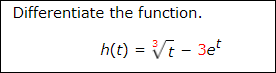 Differentiate the function.
h(t) = Vt - 3e
