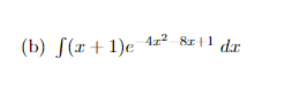 4r2 8x|1 dx
(b) ſ(x+1)e 4z² 8r}l dr
