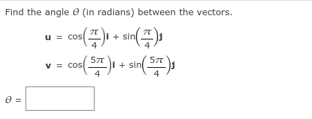 Find the angle e (in radians) between the vectors.
u = cos
4
sin)
v = cos
4
+ sin
4
