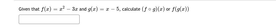 Given that f(x) = æ² – 3x and g(æ) = x – 5, calculate (f o g)(x) or f(g(x))
