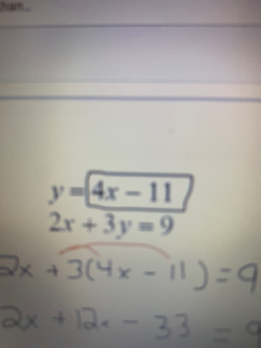 han
y=4x – 11
2x + 3y =9
2x 3(4x - |1 )=9
2x+12-33
