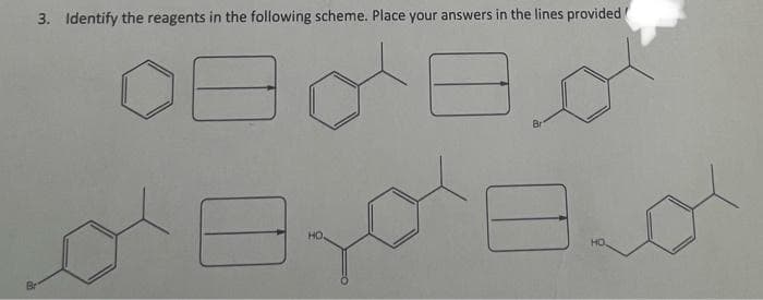 3. Identify the reagents in the following scheme. Place your answers in the lines provided
08-08
HO