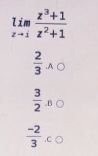 z3+1
lim
z+i z2+1
3 A O
2 BO
-2
.CO
3
