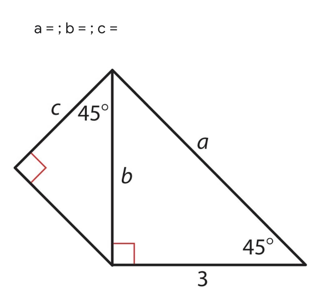 a = ; b =; c =
C/45°
45°
3

