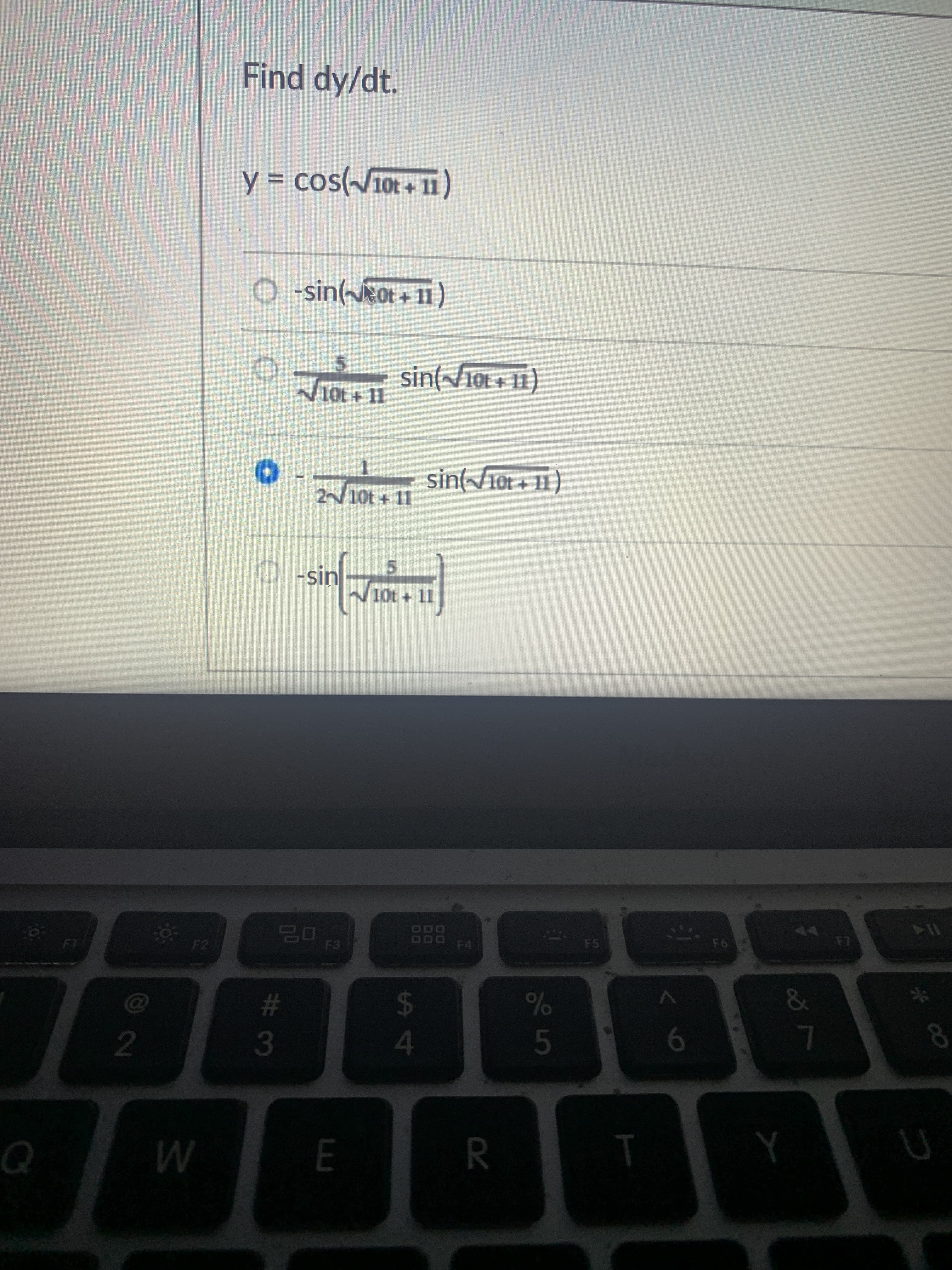 SO FO
%A4
Find dy/dt.
y cos(W10t +1
-sin(ot +11
5.
sin(~10t + 11)
II + 301
+101
sin(~10t + 11)
II + 1017
O -sin
5.
10t + 11
114
F6
F5
F4
F3
F2
2
9.
3.
