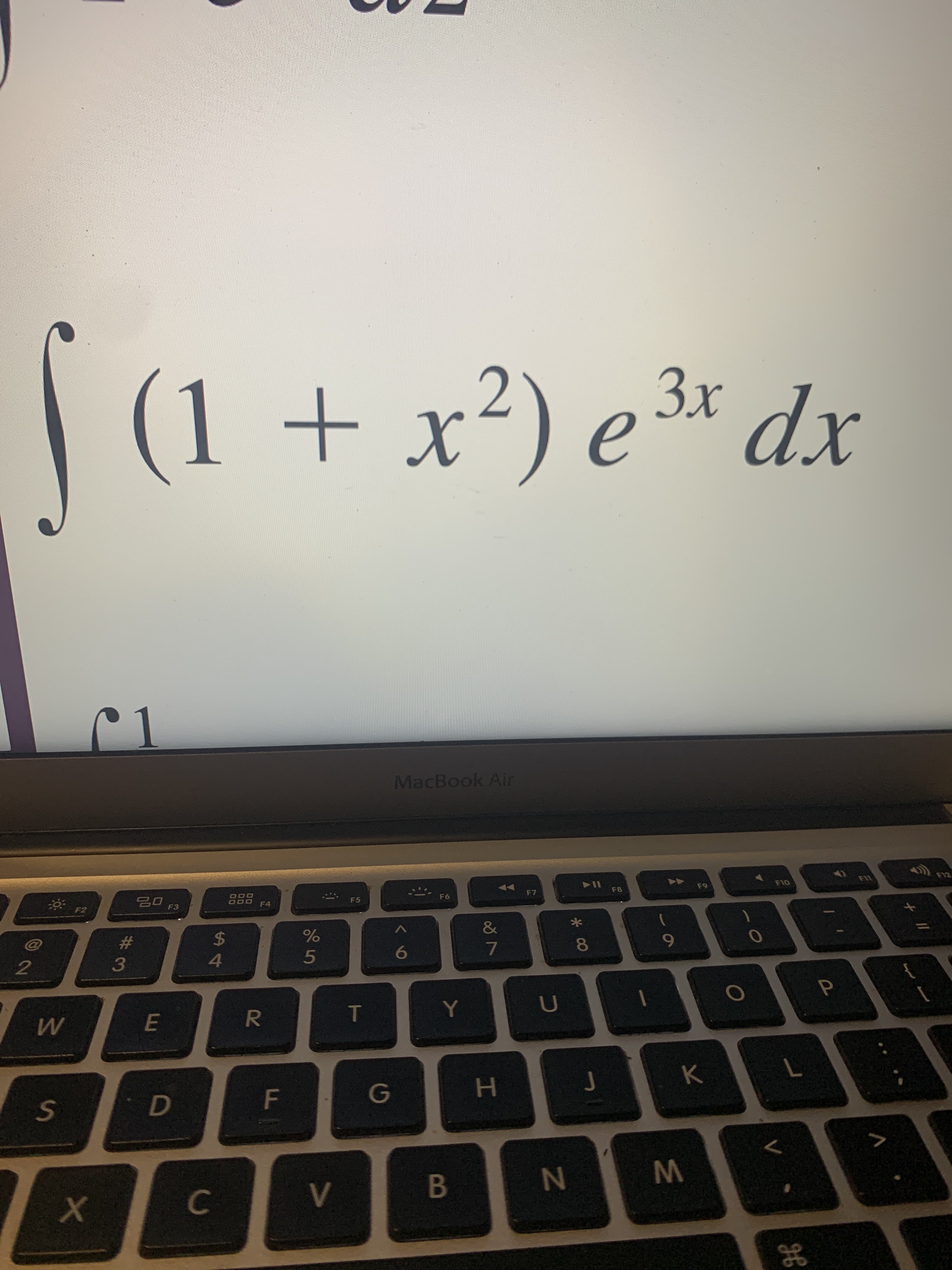 * 00
S'
| (1
2.
x²) e³* dx
хр
xP x? (zx + I) |
MacBook Air
F2
F3
F4
F5
F6
F7
F8
24
4.
%23
&
2.
3.
5.
7.
8.
6.
G
K
B
W
