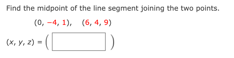 Find the midpoint of the line segment joining the two points.
(0, -4, 1), (6, 4, 9)
(х, у, z) %3
