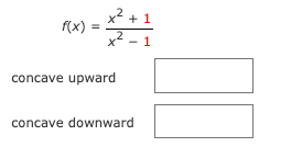 2+ 1
f(x)
,2
%3D
1
concave upward
concave downward

