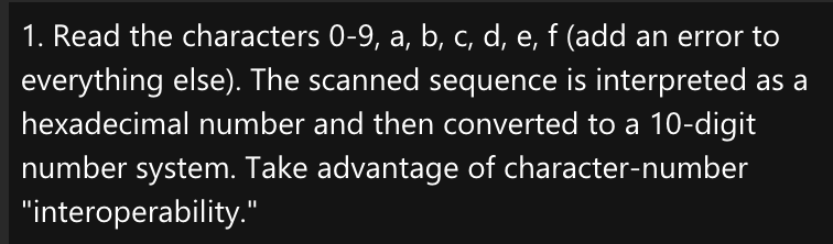 1. Read the characters 0-9, a, b, c, d, e, f (add an error to
everything else). The scanned sequence is interpreted as a
hexadecimal number and then converted to a 10-digit
number system. Take advantage of character-number
"interoperability."
