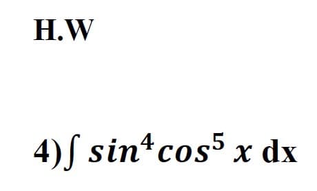 Н.W
4)ſ sin cos5 x dx
