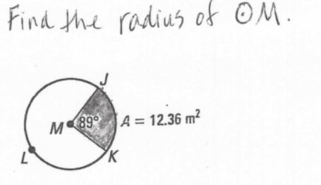 Find the radius of OM.
M
89 A = 12.36 m²
K
