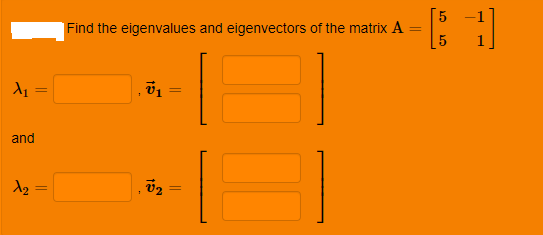 Find the eigenvalues and eigenvectors of the matrix A
%3D
and
%3D
||
