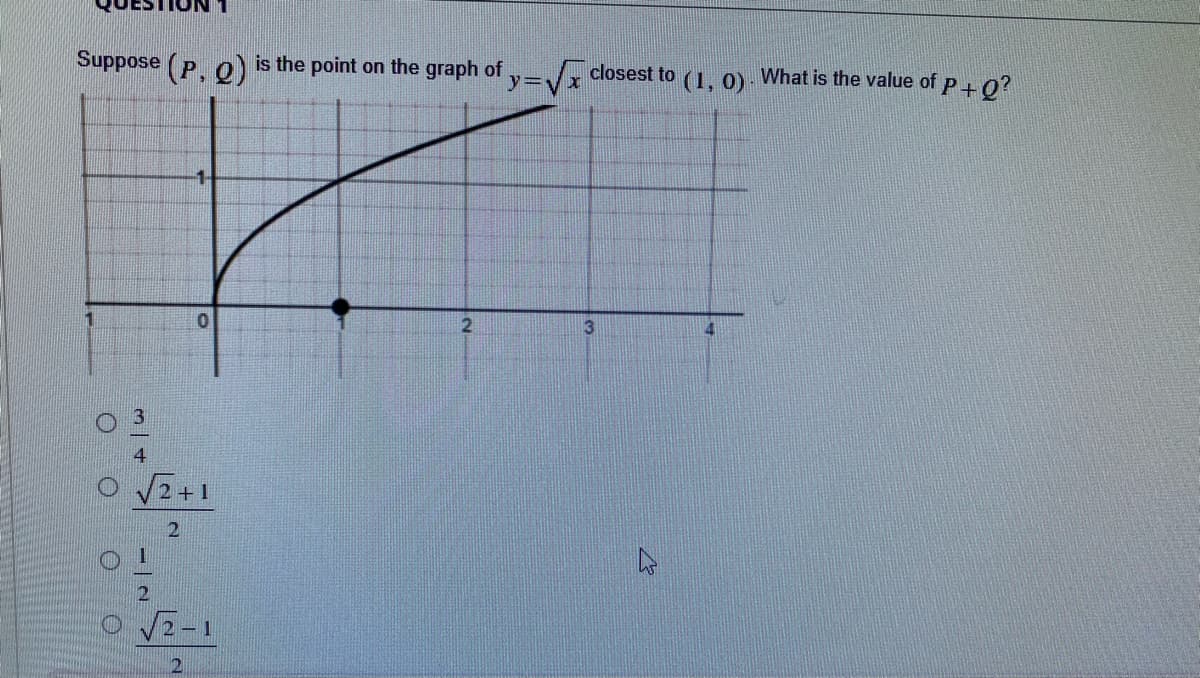 Suppose (p o) is the point on the graph of /x closest to (1, 0) - What is the value of p+ O?
y%3vx
1-
3
