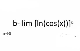 b- lim [In(cos(x))]*
x>0
