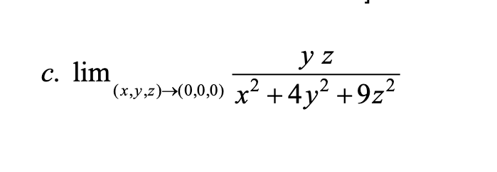 y z
4y? +9z?
с. lim
(х,у,2) >(0,0,0)
x +
2
