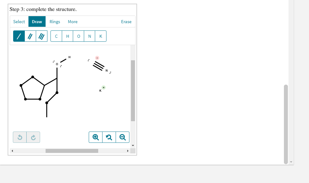 Step 3: complete the structure.
Erase
Select
Draw
Rings
More
H
N
K
N :
