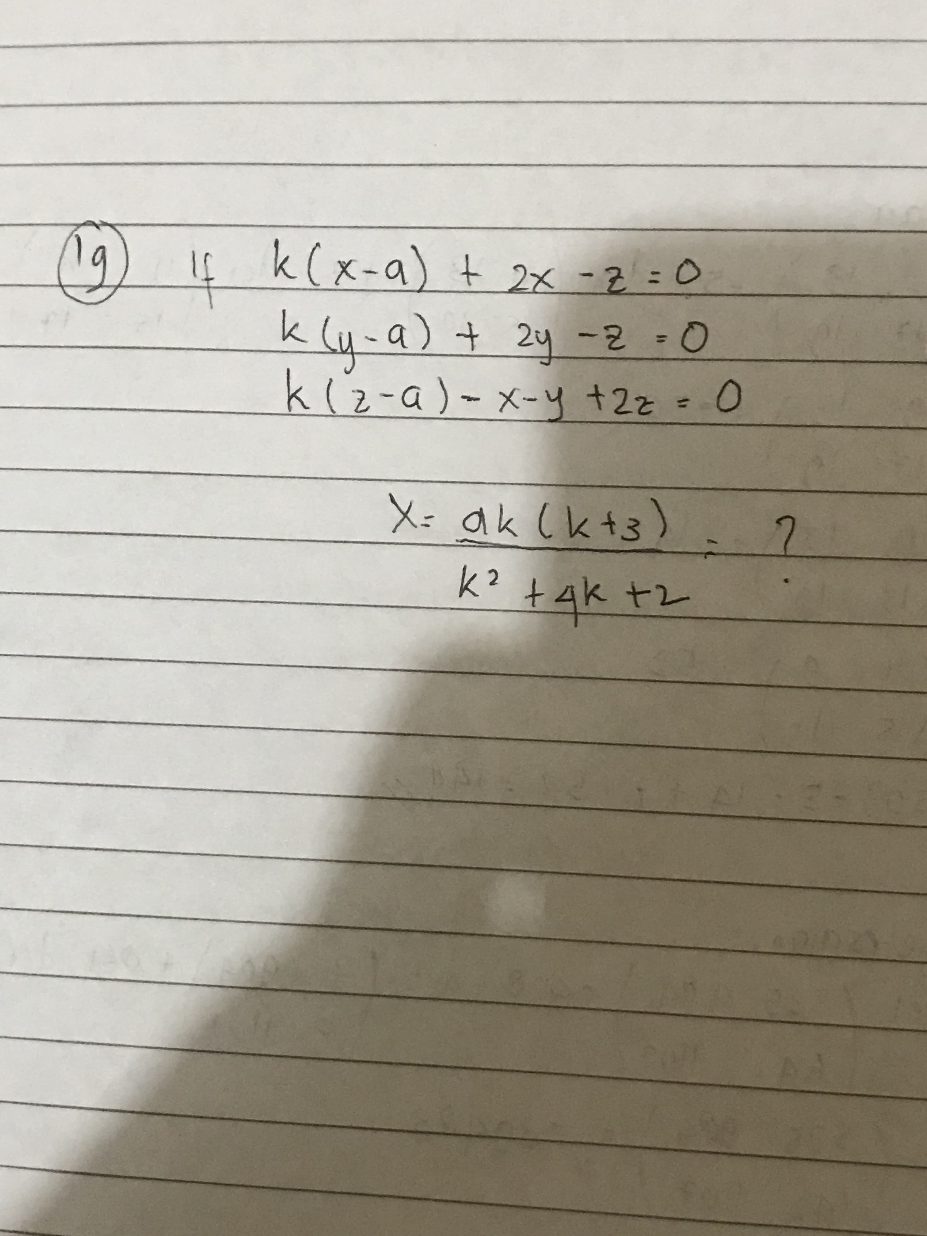 k(x-a) t 2x -2=0
%3D
Q- Z- hて +(b
%3D
k(2-a)-x-y +2z= 0
X: ak (k+3)
k? +Ak +2
