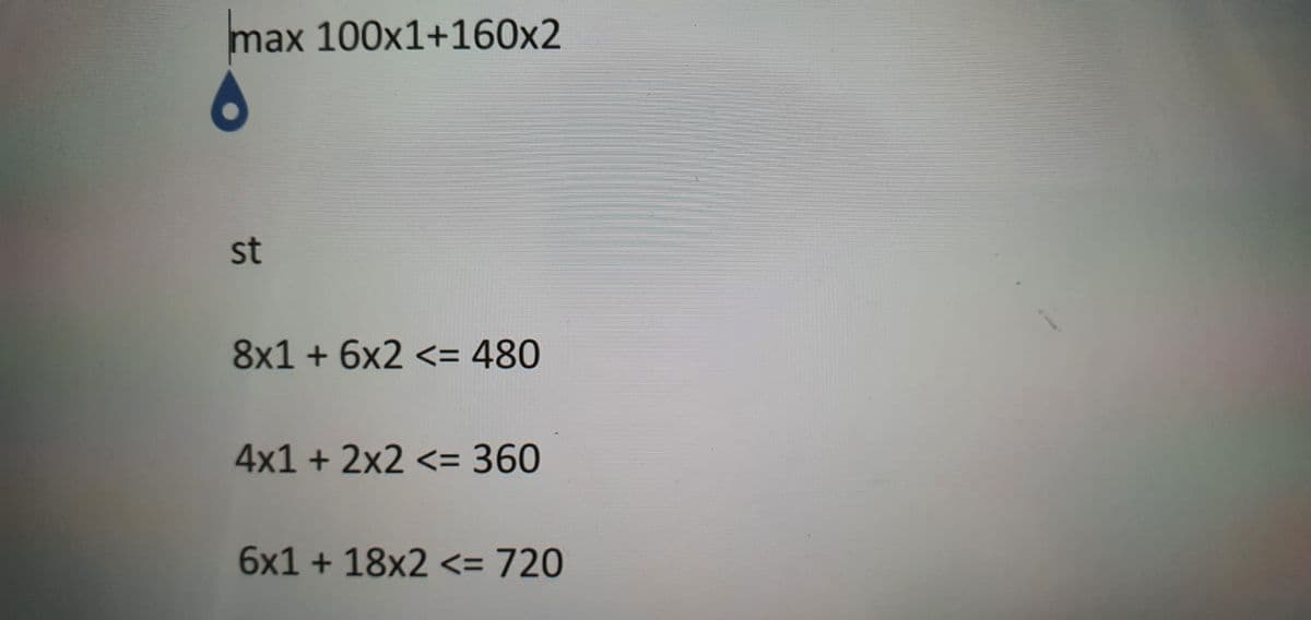 max 100x1+160x2
st
8x1 + 6x2 <= 480
4x1 + 2x2 <= 360
6x1 + 18x2 <= 720
