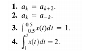 1. аg — а+2-
2. ag = a-k.
3. 5x(1)dt = 1.
(t)dt
-0.5
4. | x(г)dt %3D 2.
