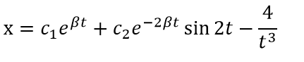 4
x = c,eßt + c2e-2ßt sin 2t
t3
