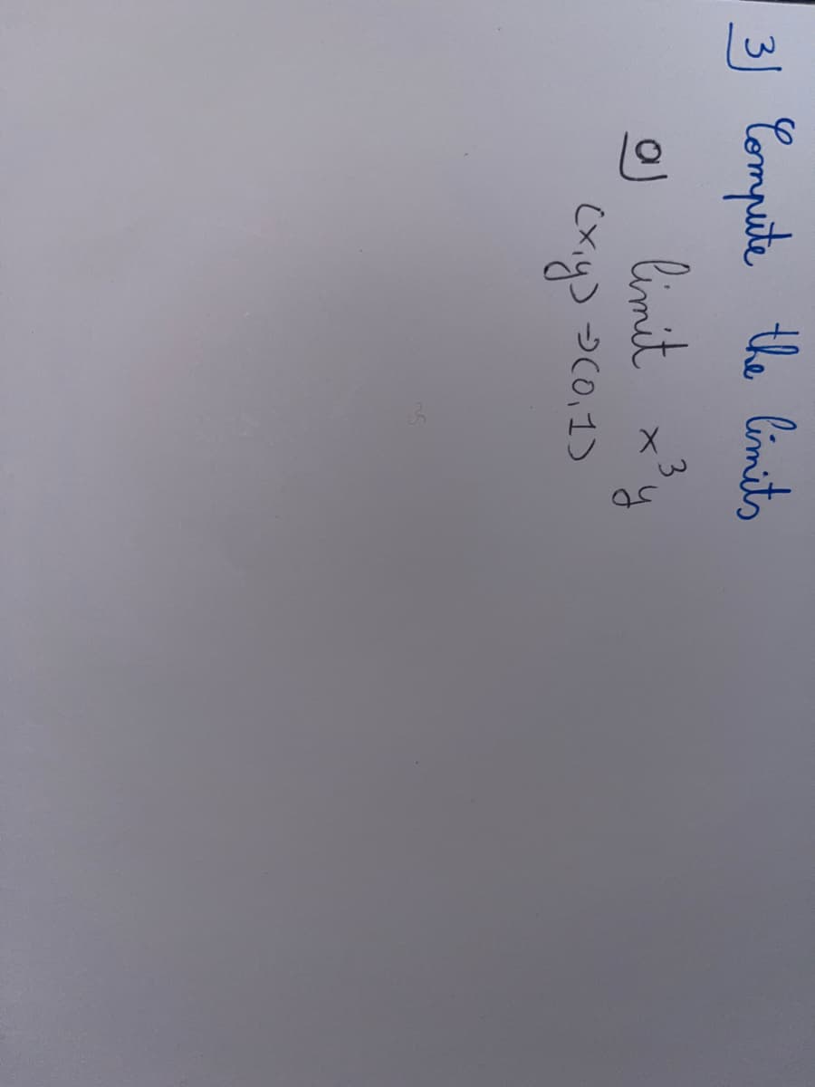 3) Compute the limits
3
aj
limit x³y
→ (0,1)
(x,y)