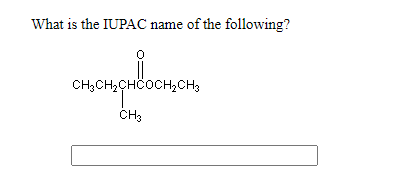 What is the IUPAC name of the following?
CH,CH,CHČOCH,CH3
