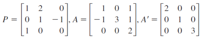 1
1 0
2 0 0
P =
= | 0 1
-1
A =
- 1
3
1, A' = | 0
1
|
1 0
0 0 2
0 3
